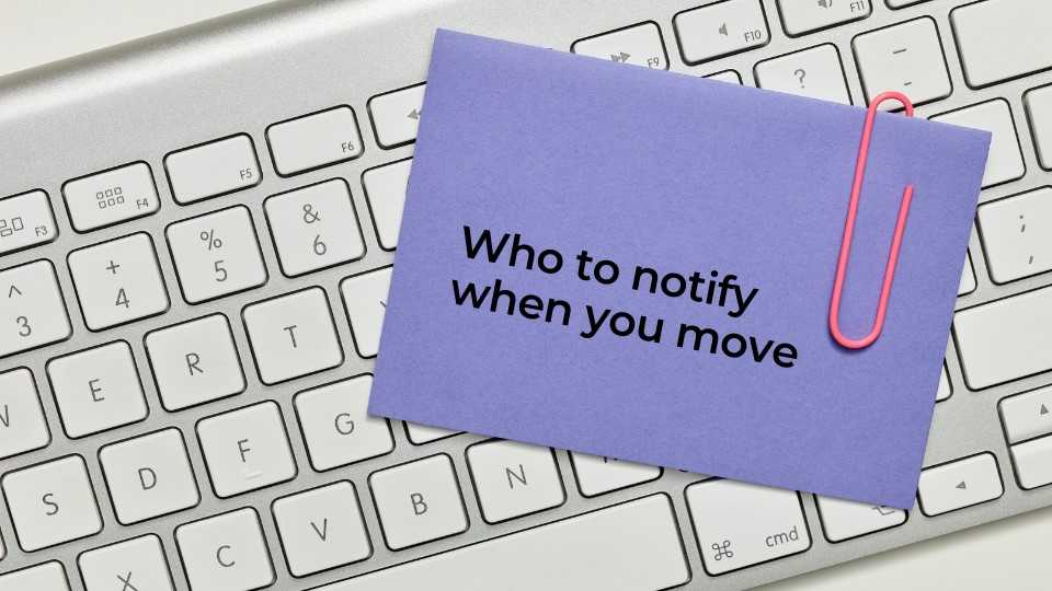 Moving Home Checklist – Who Should I Notify?